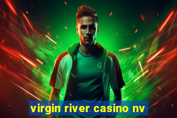 virgin river casino nv