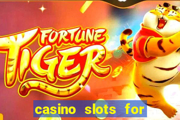 casino slots for free fun