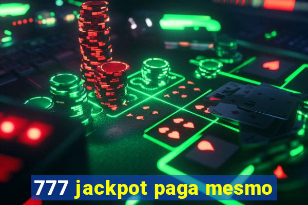 777 jackpot paga mesmo