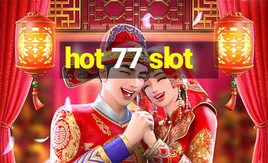 hot 77 slot