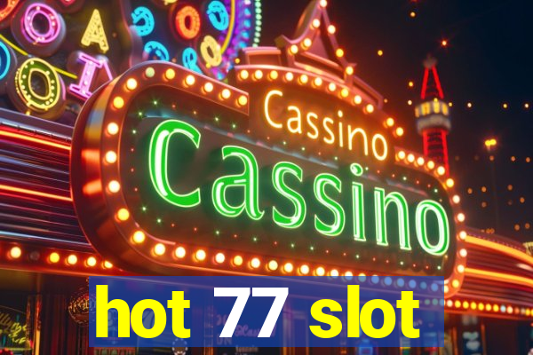 hot 77 slot