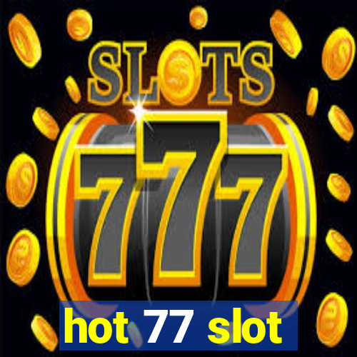 hot 77 slot