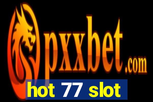 hot 77 slot