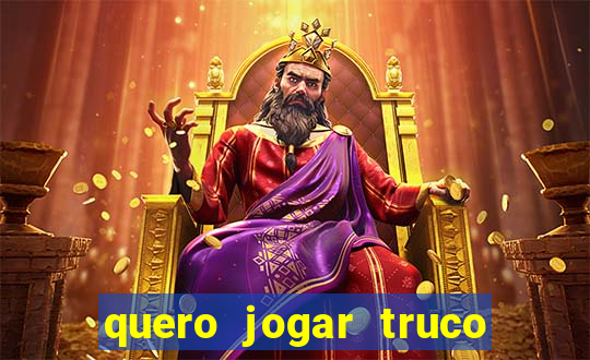 quero jogar truco de gra?a