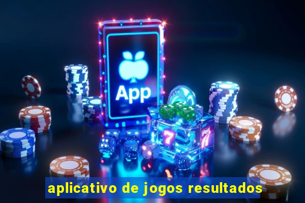 aplicativo de jogos resultados