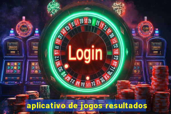 aplicativo de jogos resultados