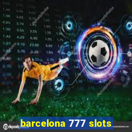 barcelona 777 slots