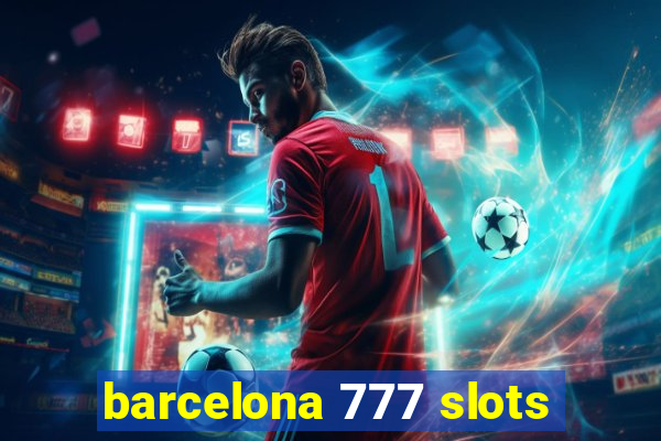 barcelona 777 slots