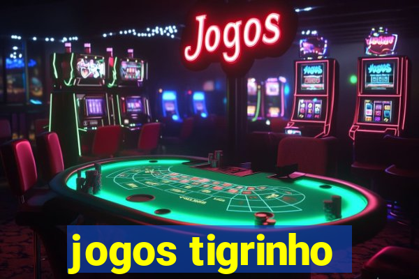 jogos tigrinho