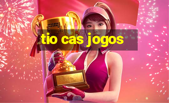 tio cas jogos