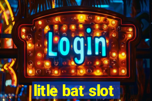 litle bat slot