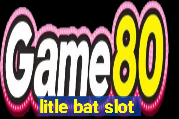 litle bat slot