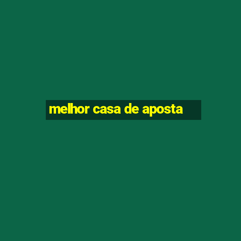 melhor casa de aposta