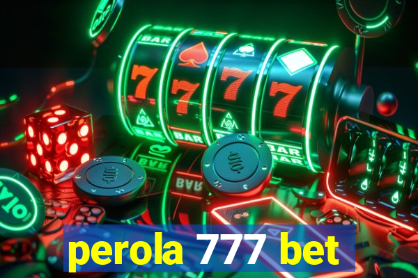 perola 777 bet