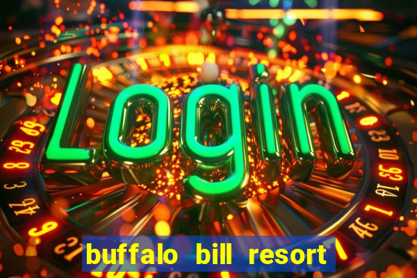 buffalo bill resort and casino