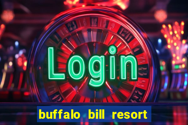 buffalo bill resort and casino