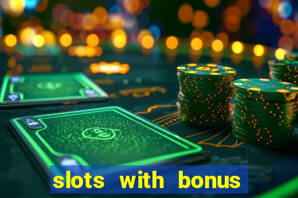 slots with bonus no deposit