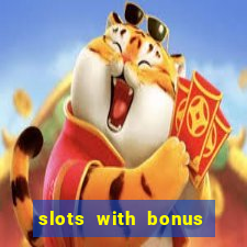 slots with bonus no deposit