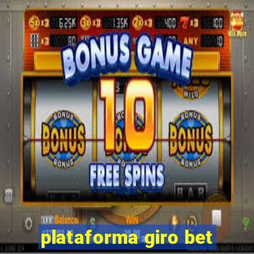 plataforma giro bet