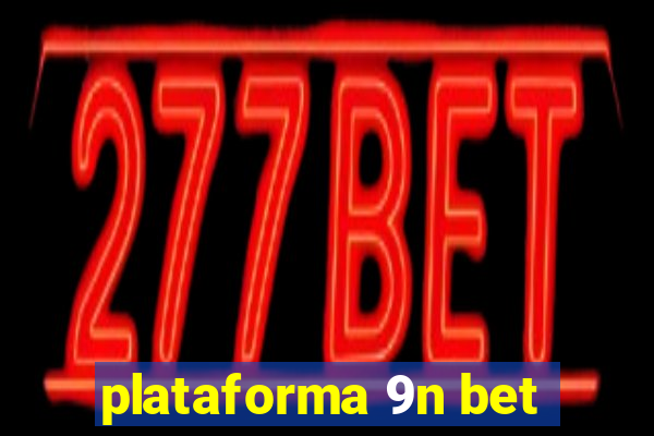 plataforma 9n bet