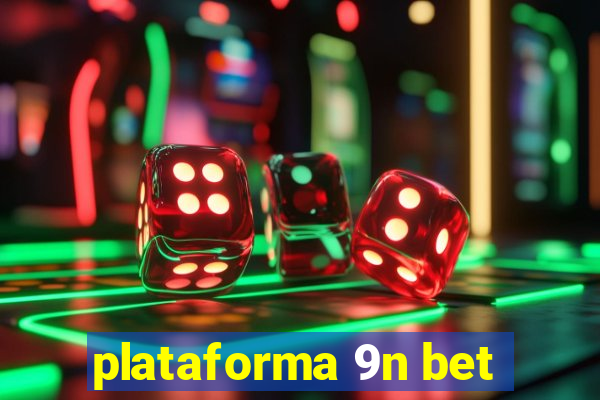 plataforma 9n bet