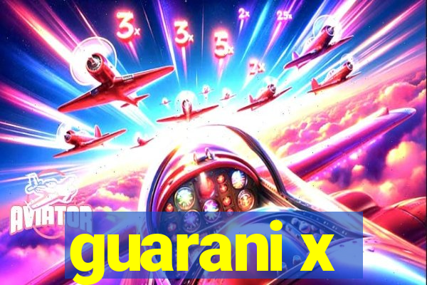 guarani x