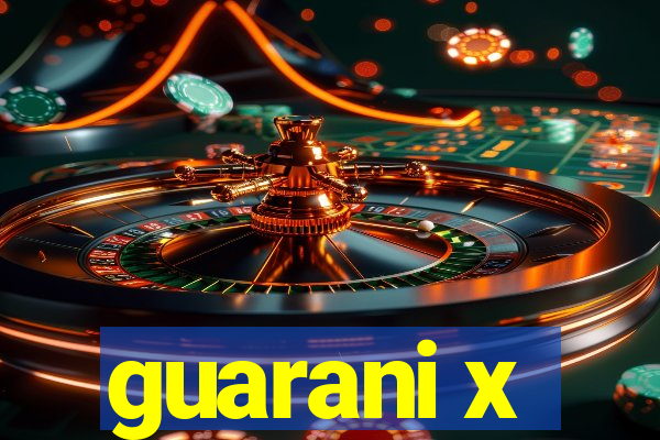 guarani x