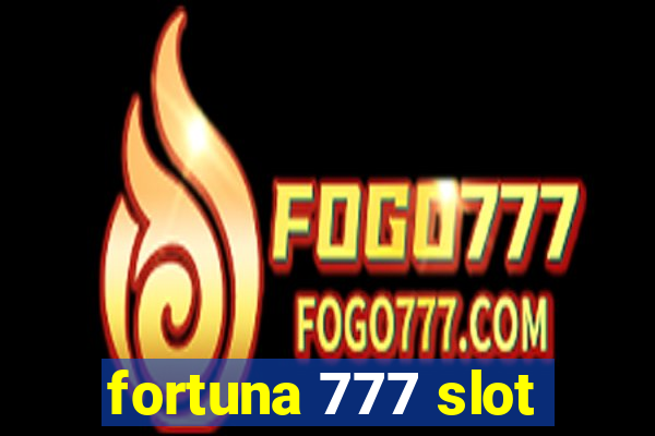 fortuna 777 slot