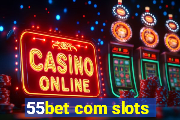 55bet com slots