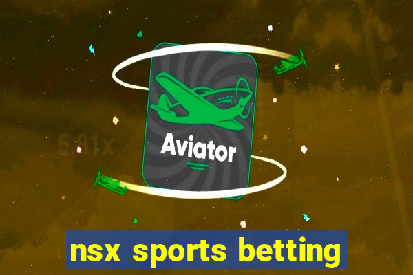 nsx sports betting