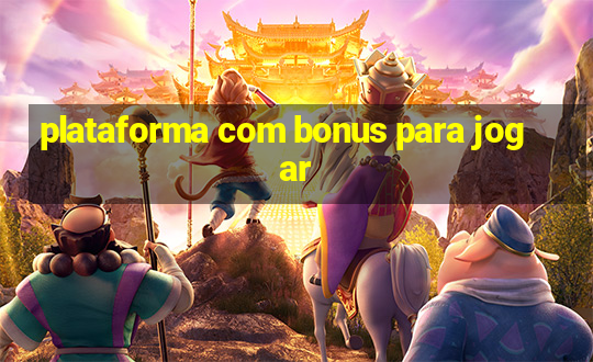 plataforma com bonus para jogar