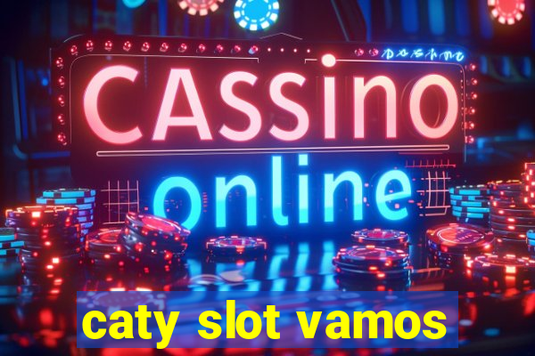 caty slot vamos