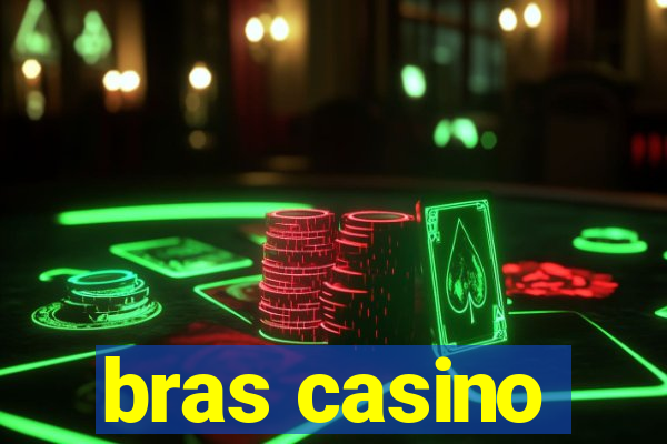 bras casino