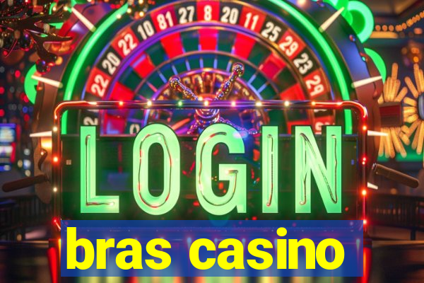 bras casino