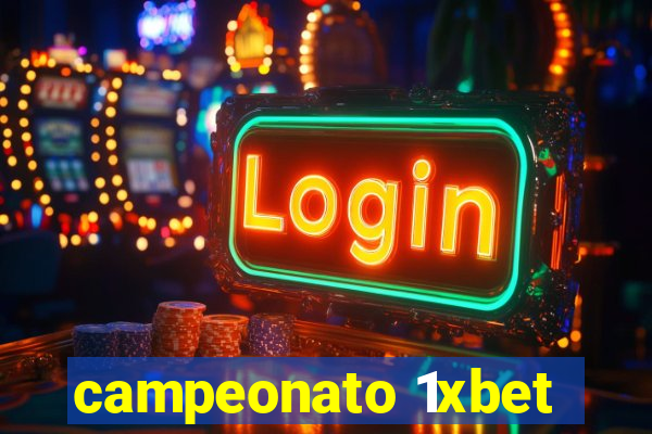 campeonato 1xbet