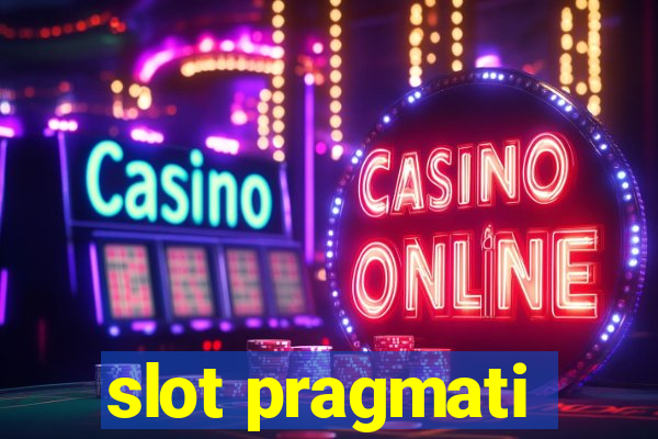 slot pragmati