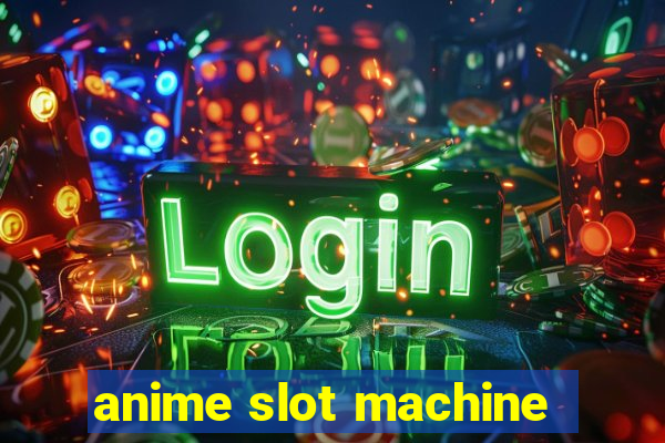 anime slot machine