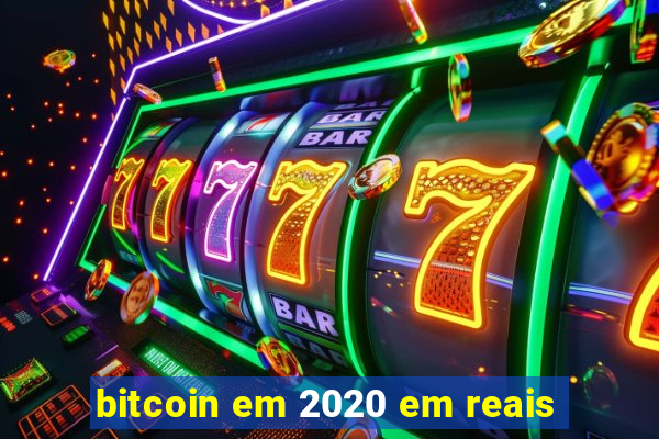 bitcoin em 2020 em reais