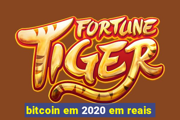 bitcoin em 2020 em reais