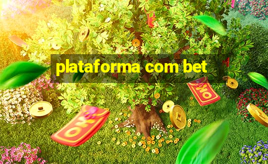 plataforma com bet