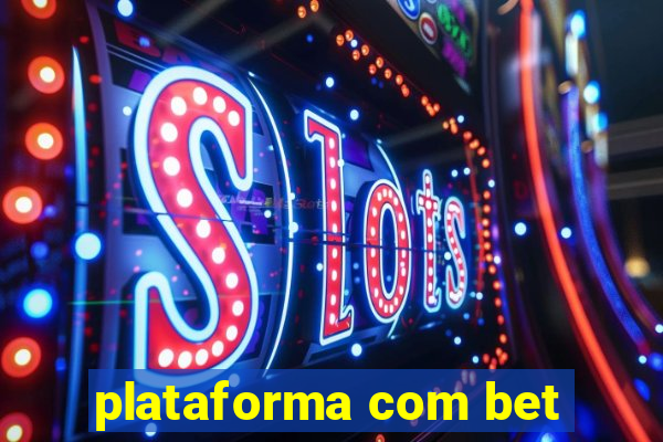 plataforma com bet