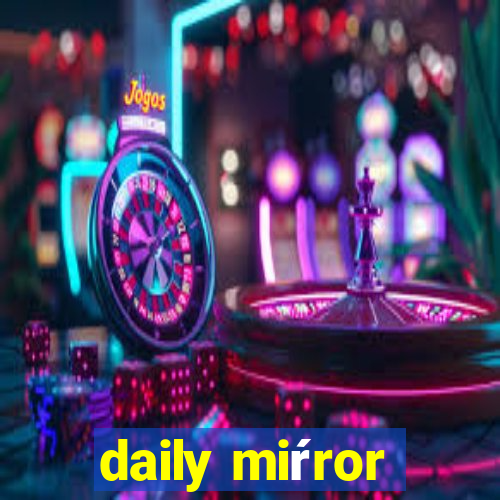 daily miŕror