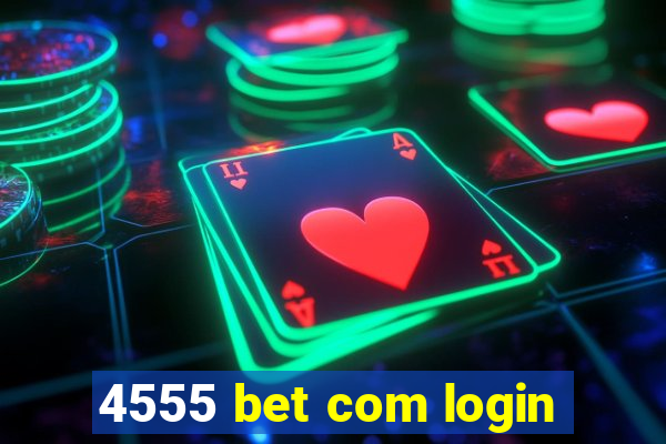 4555 bet com login