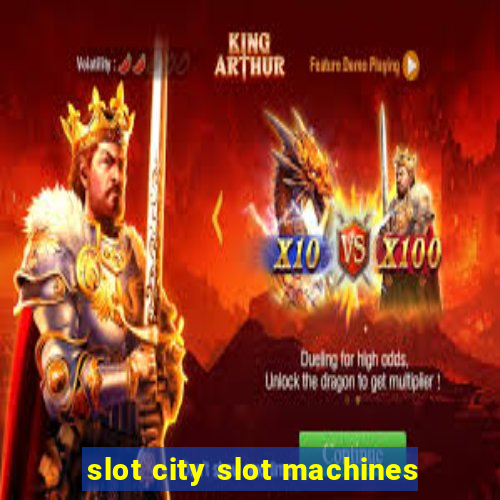 slot city slot machines