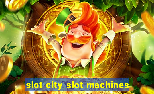 slot city slot machines