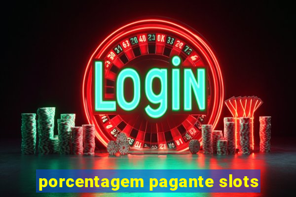 porcentagem pagante slots