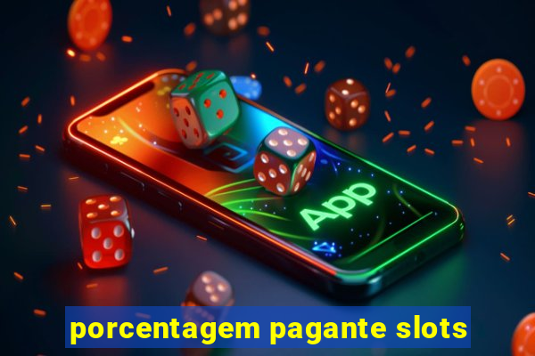 porcentagem pagante slots