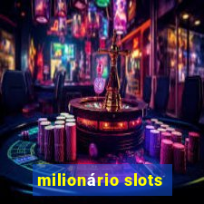 milionário slots