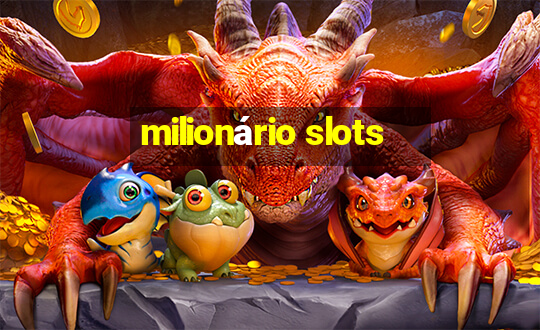 milionário slots