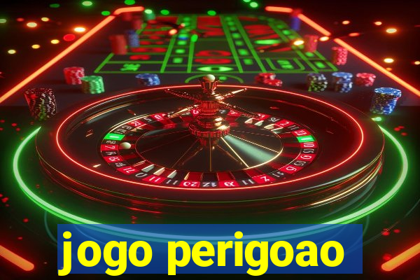 jogo perigoao